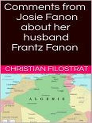 cover image of Comments from Josie Fanon about her husband Frantz Fanon